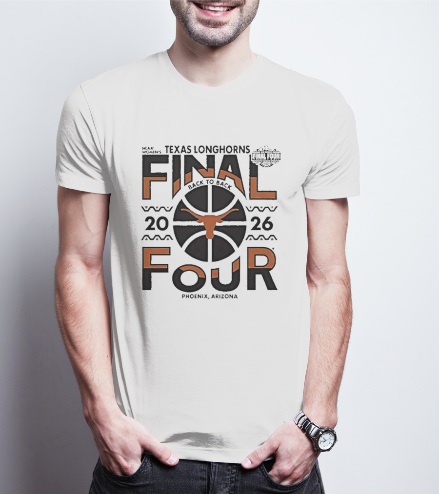 Texas Longhorns NCAA Women's Back To Back 2026 Final Four Phoenix Arizona T-Shirt