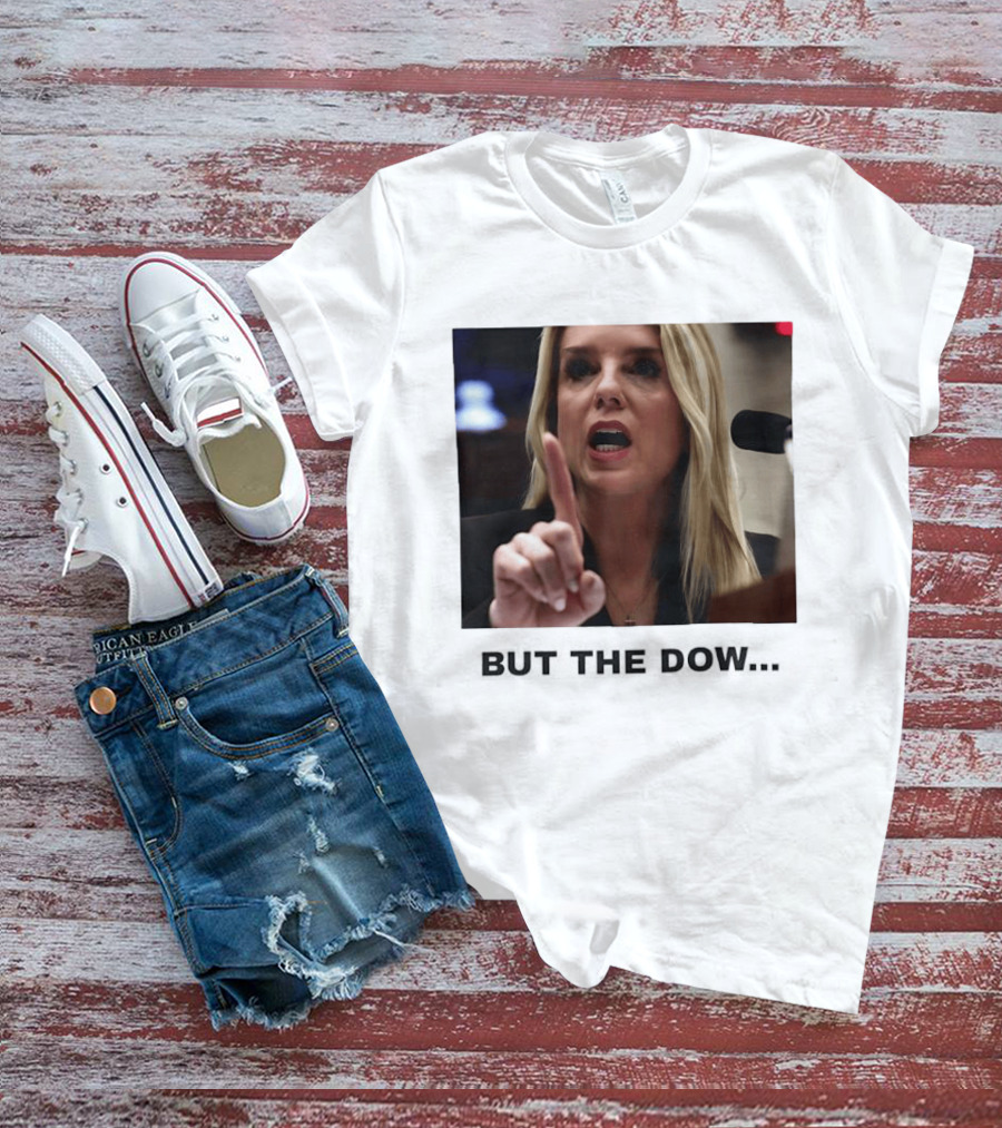 Pam Bondi But The Dow T-Shirt