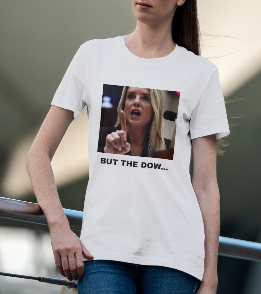 Pam Bondi But The Dow T-Shirt