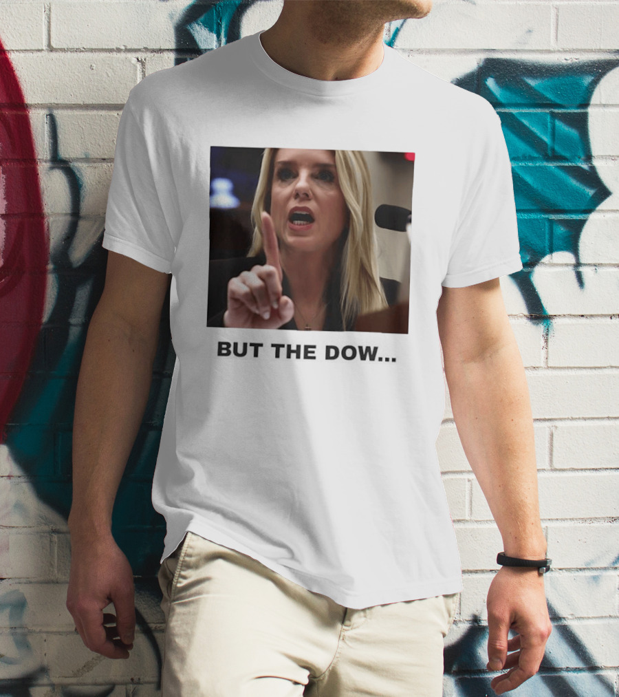 Pam Bondi But The Dow T-Shirt
