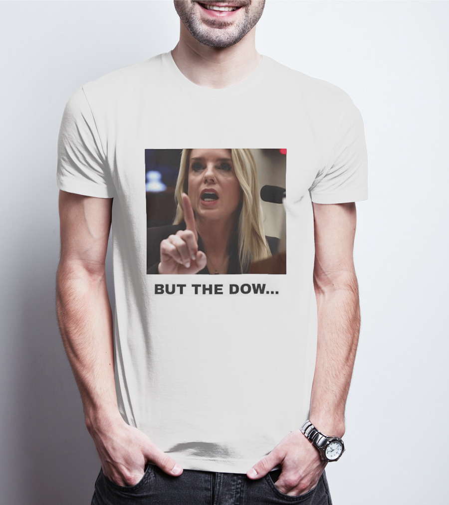 Pam Bondi But The Dow T-Shirt