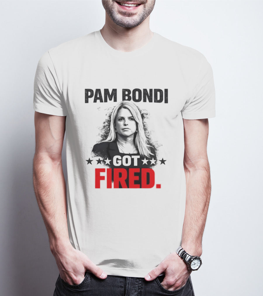 Pam Bondi Got Fired Star T-Shirt
