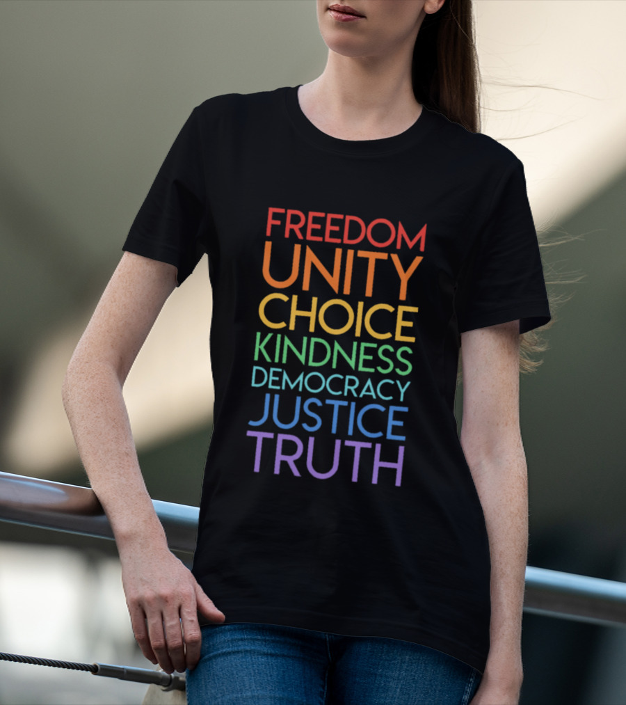 Freedom Unity Choice Kindness Democracy Justice Truth Rainbow T-Shirt