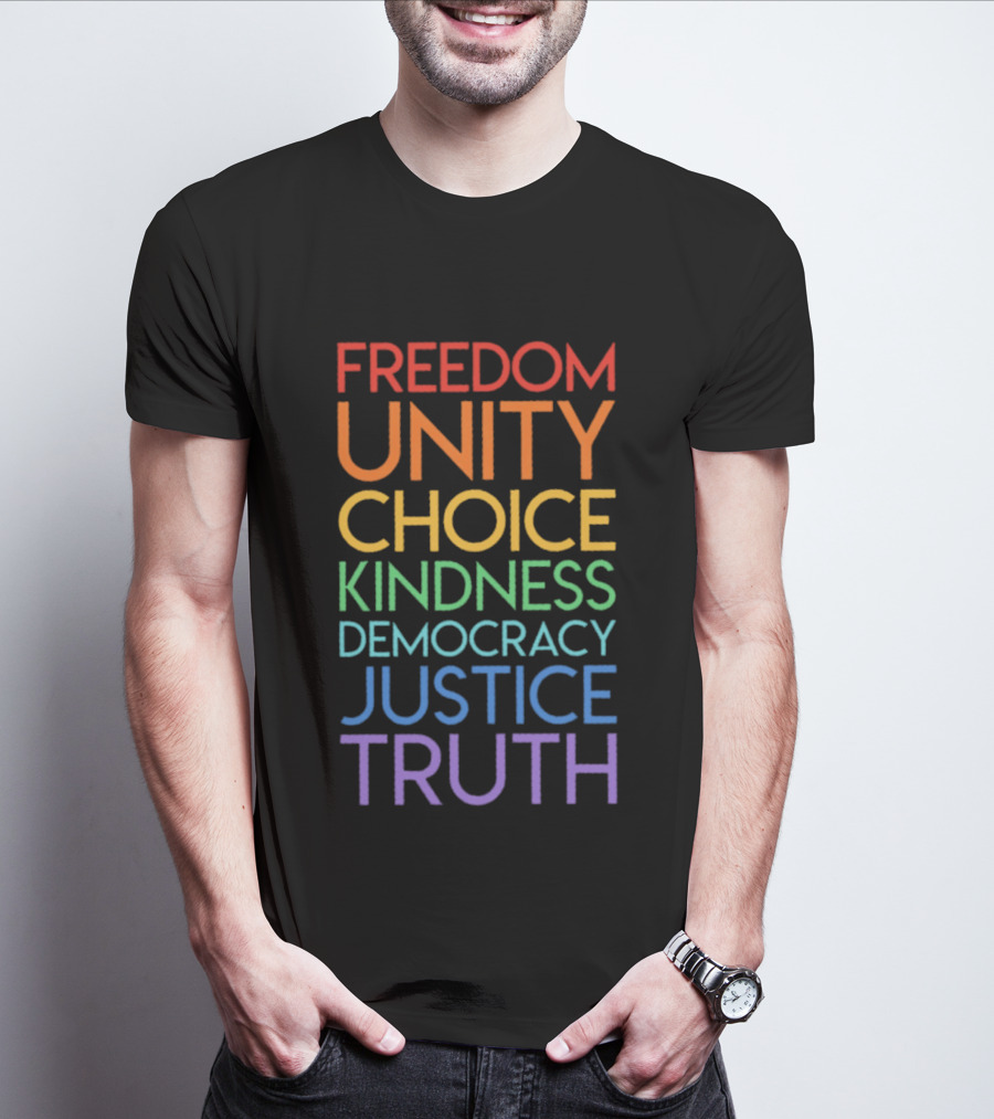 Freedom Unity Choice Kindness Democracy Justice Truth Rainbow T-Shirt