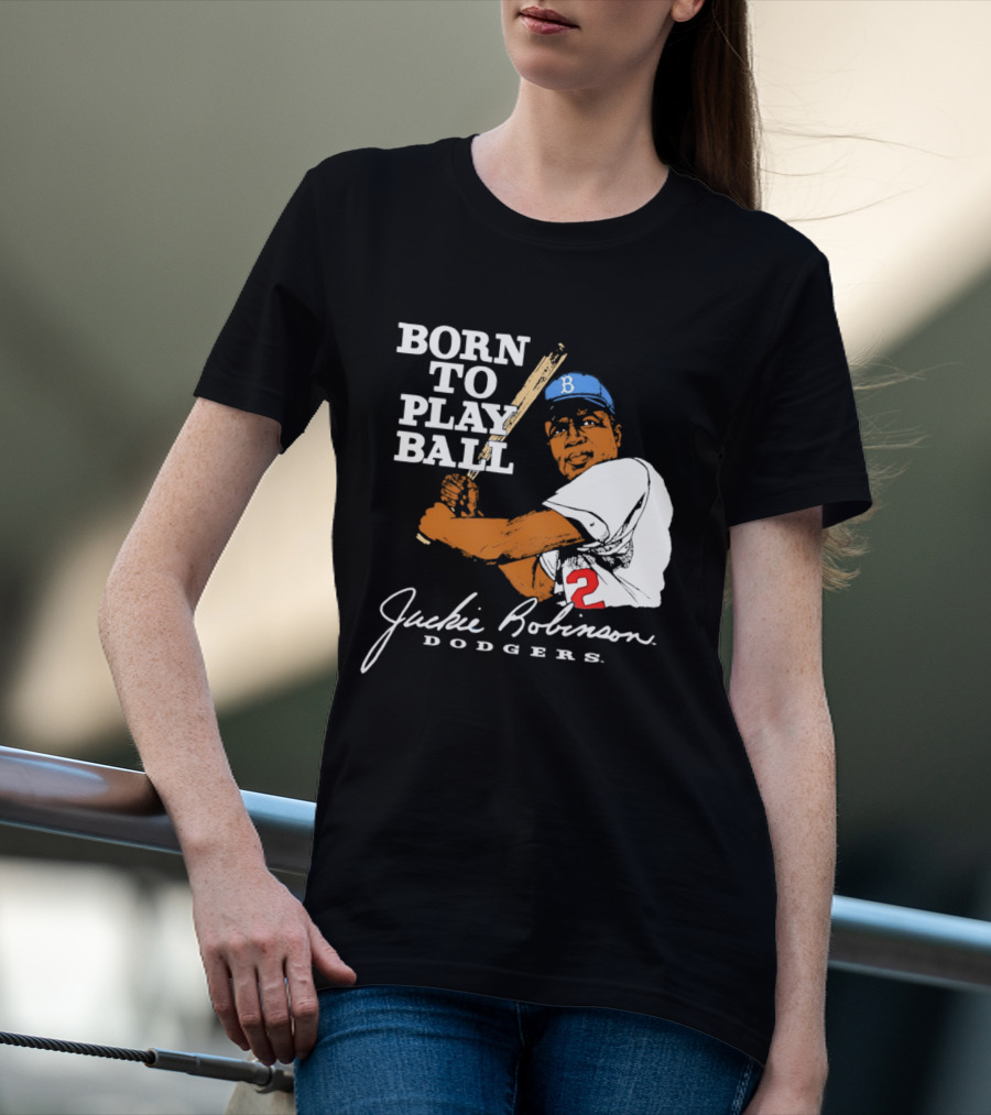 Born To Play Ball Jackie Robinson Dodgers T-Shirt