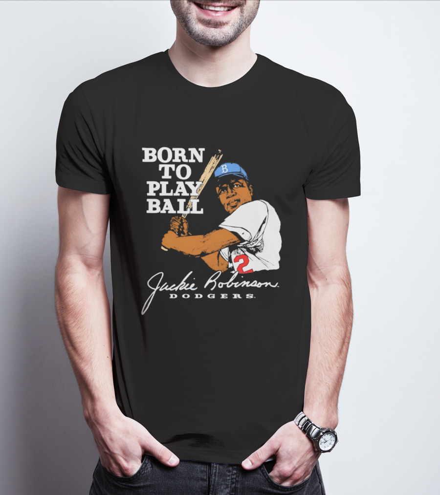 Born To Play Ball Jackie Robinson Dodgers T-Shirt