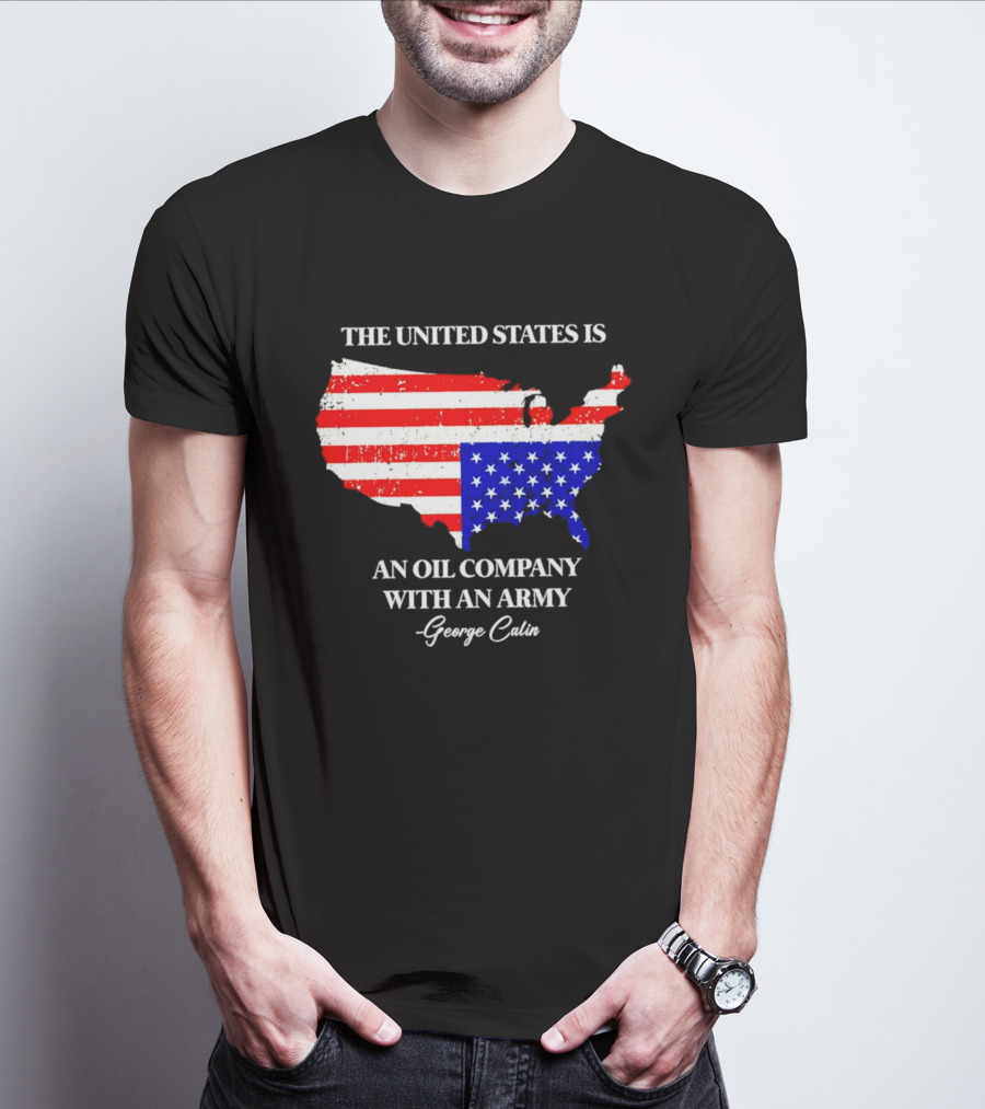 The United States Is An Oil Company With An Army Map George Carlin T-Shirt