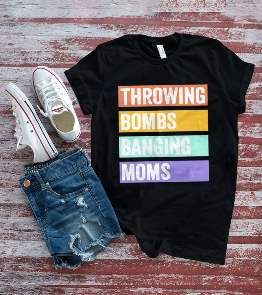 Throwing Bombs Banging Moms Text Bold Colorful Strips T-Shirt