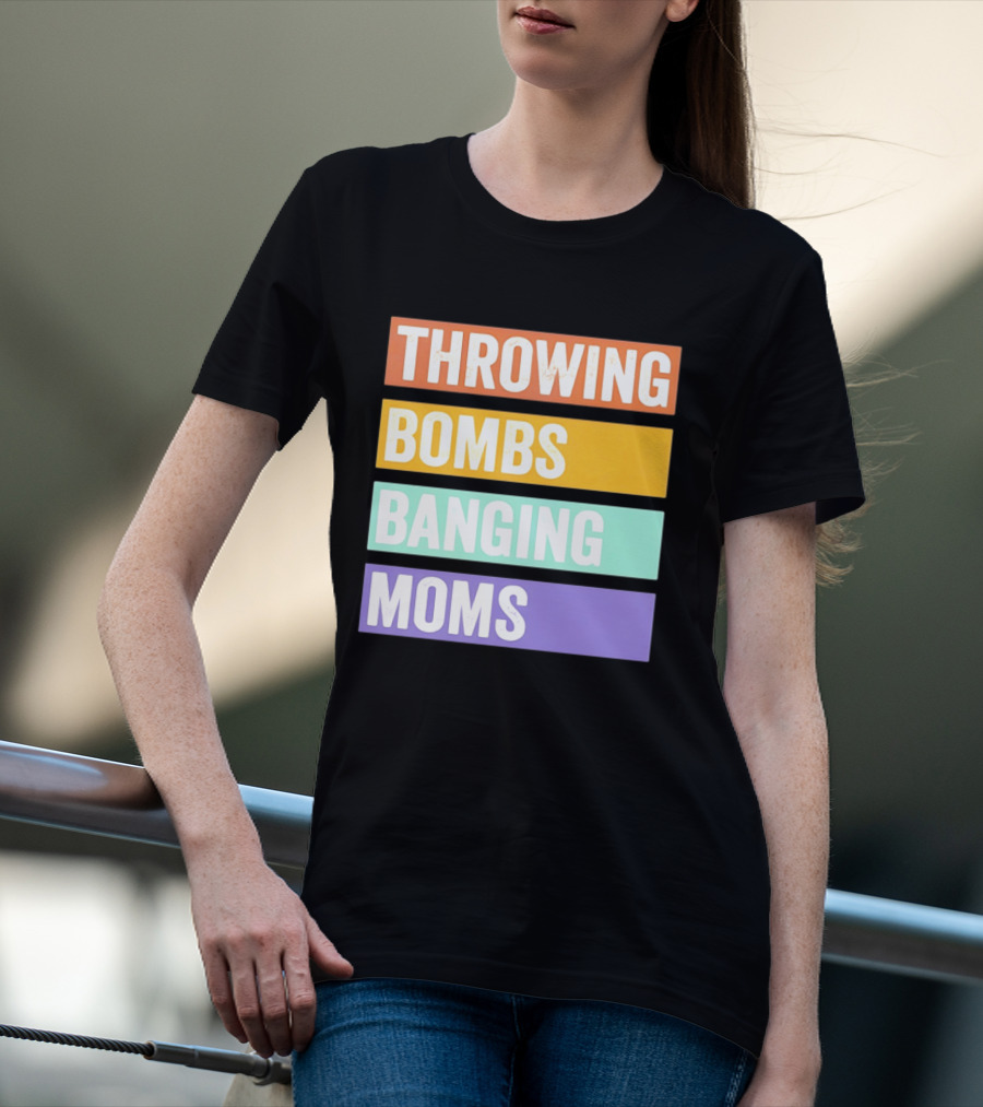 Throwing Bombs Banging Moms Text Bold Colorful Strips T-Shirt