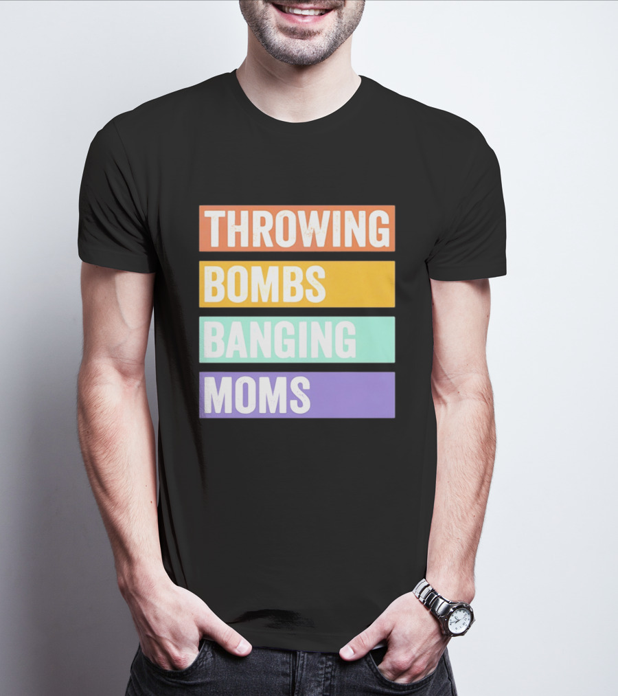 Throwing Bombs Banging Moms Text Bold Colorful Strips T-Shirt