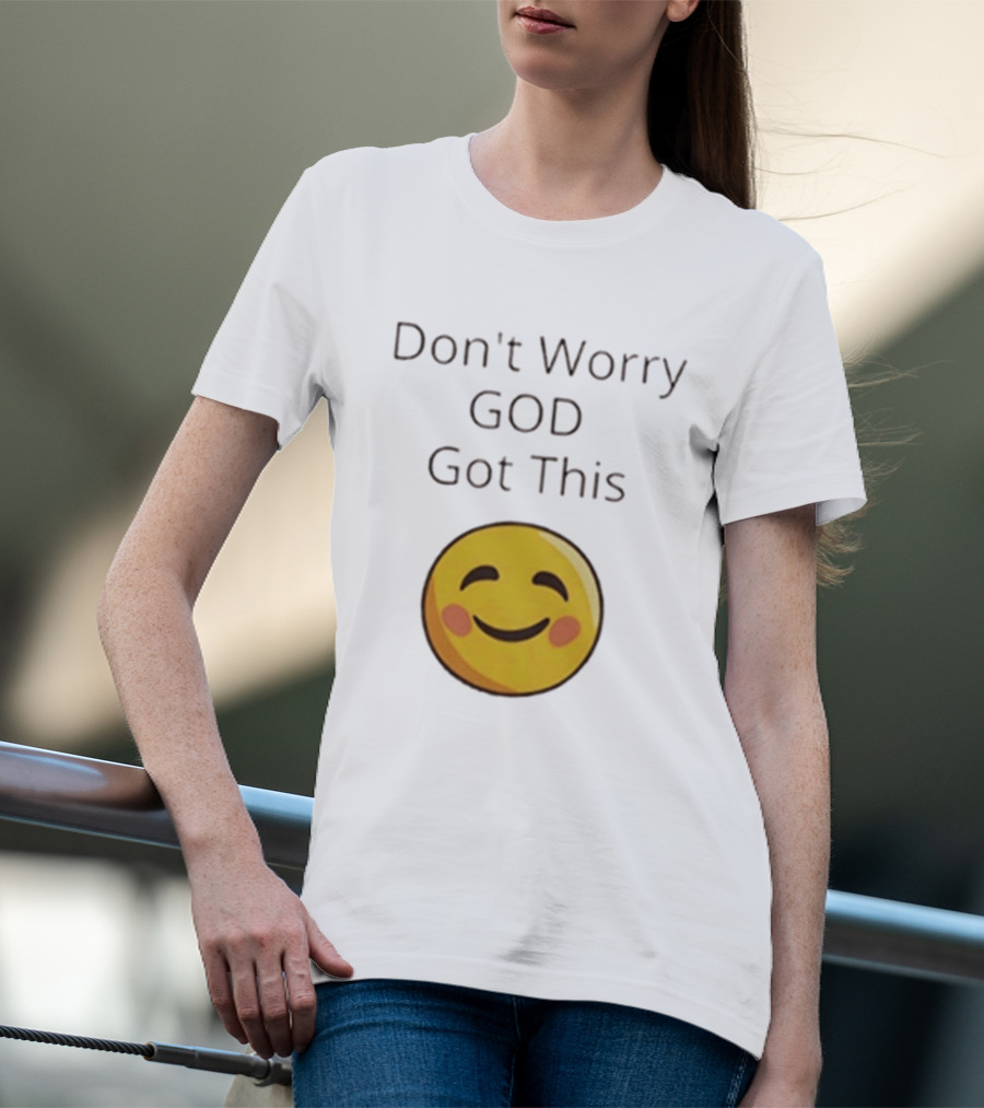 Don't Worry God Got This Smiley Face T-Shirt