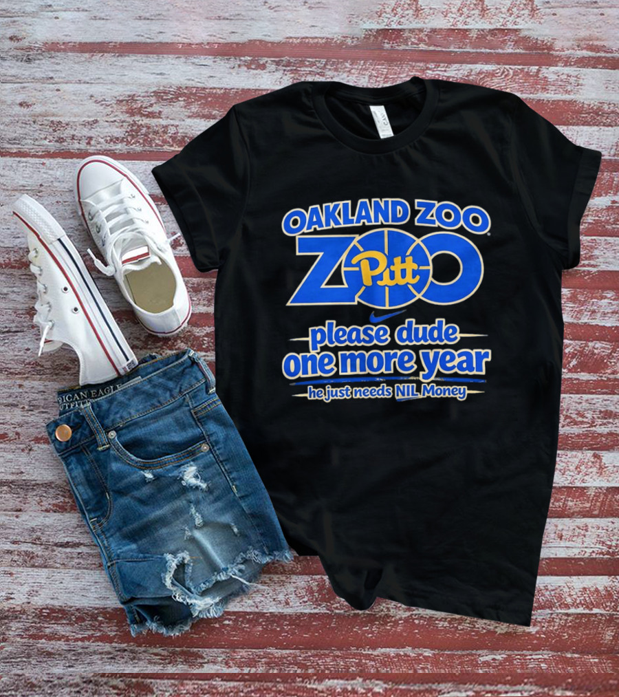 Oakland Zoo Pitt Panthers Please Dude One More Year Needs NIL Money T-Shirt