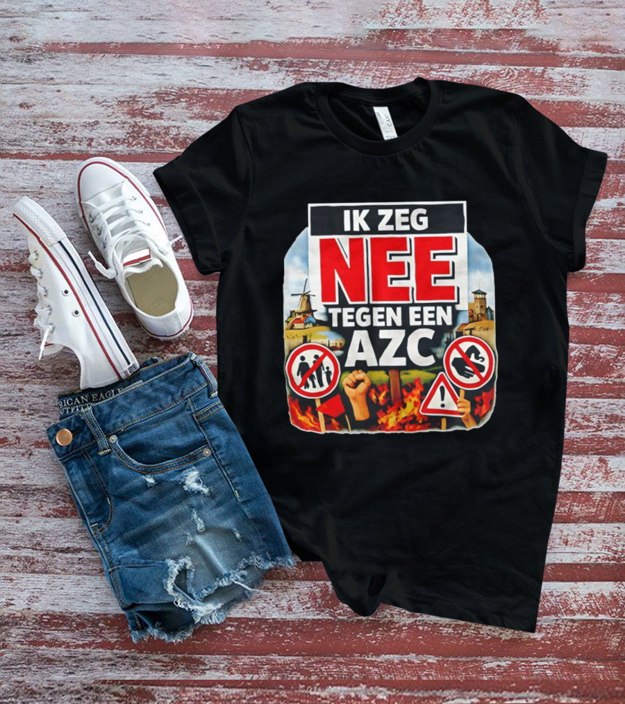 Ik Zeg Nee Tegen Een AZC Protest Visual With Dutch Signs T-Shirt