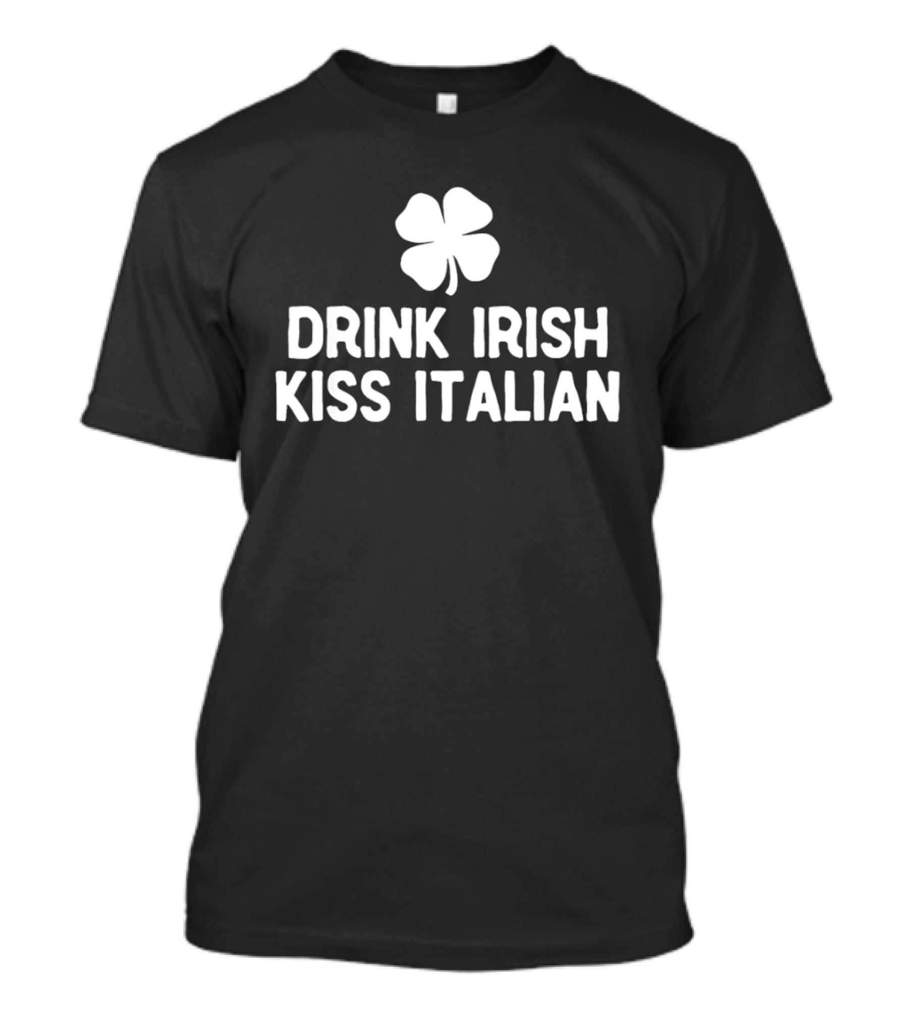 Drink Irish Kiss Italian Clover St Patrick's Day T-Shirt