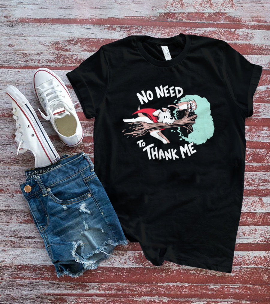 No Need To Thank Me Dog Jumping Through Tree Cartoon T-Shirt