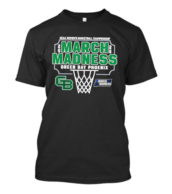 NCAA Women's Basketball Championship 2026 March Madness Green Bay Phoenix T-Shirt