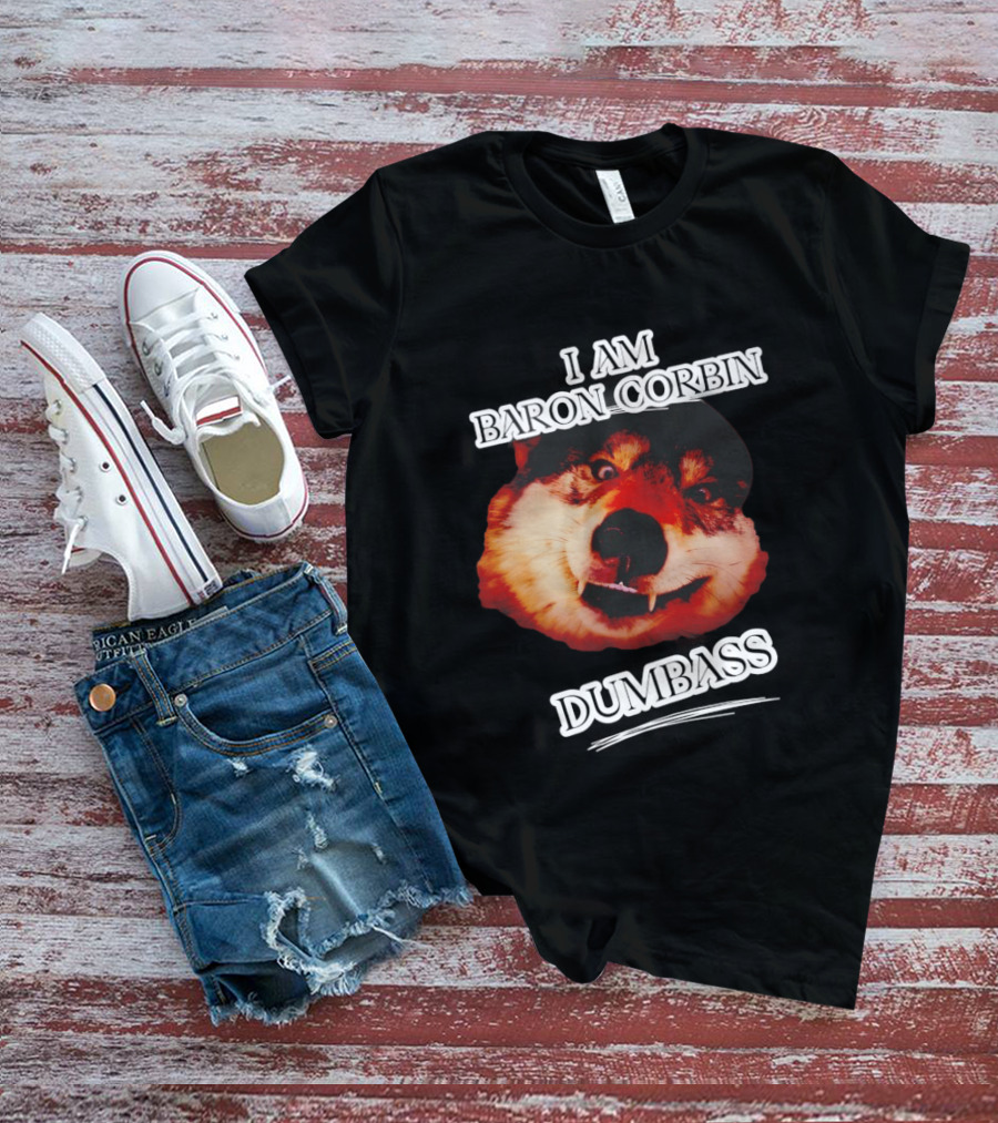 Baron Corbin Dumbass Funny Dog Meme T-Shirt