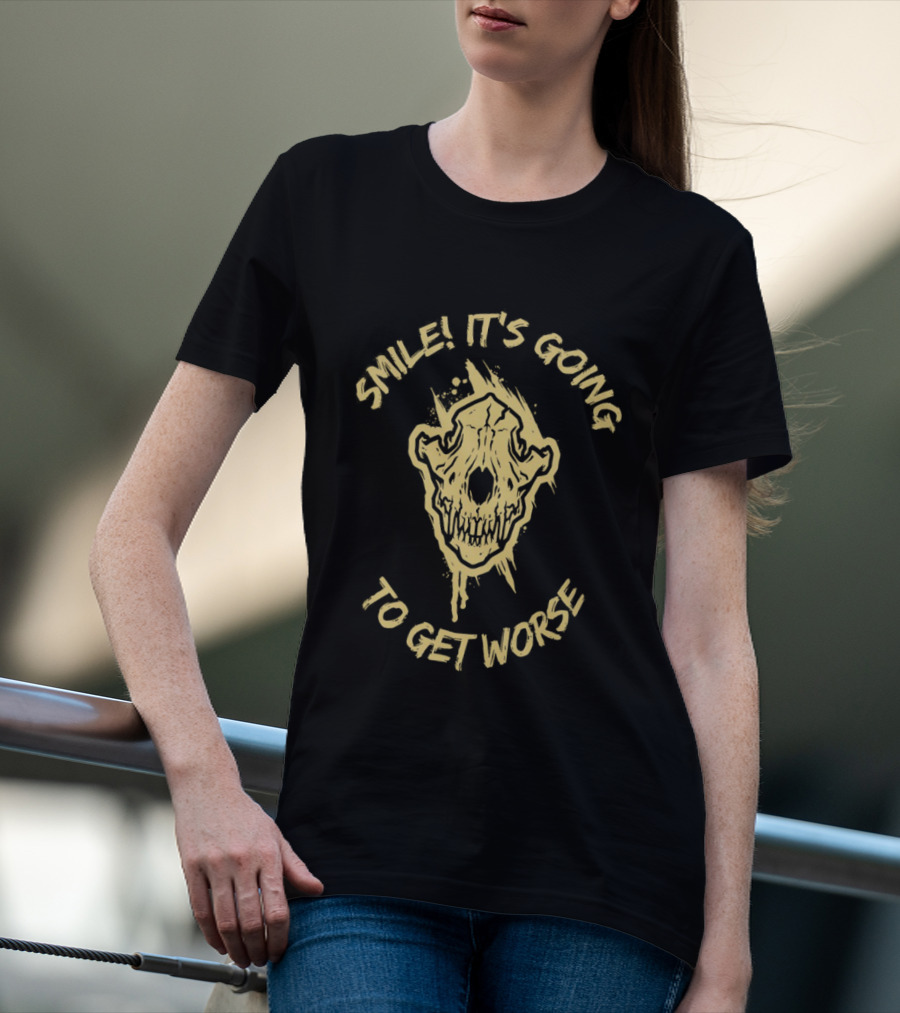 Skull Smile It's Going To Get Worse T-Shirt