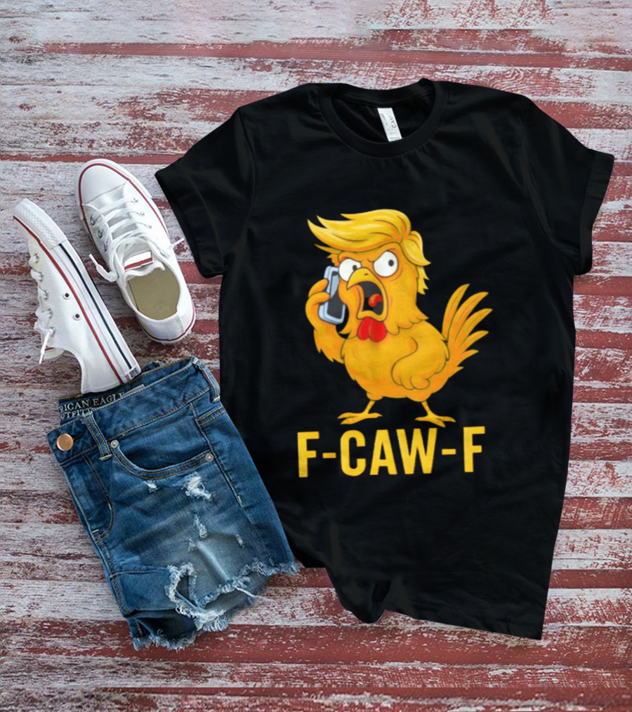 F Caw F Trump Chicken Cartoon Phone T-Shirt