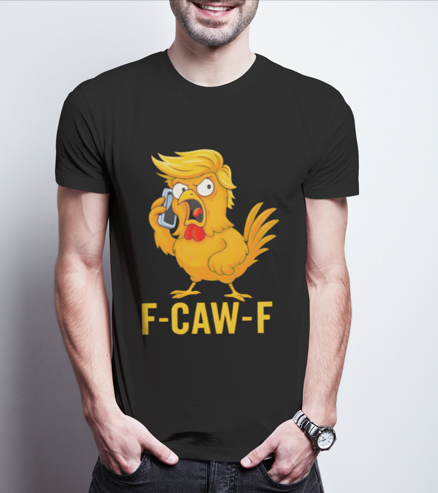 F Caw F Trump Chicken Cartoon Phone T-Shirt