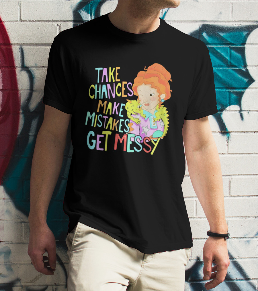 Take Chances Make Mistakes Get Messy Girl And Baby Dragon T-Shirt