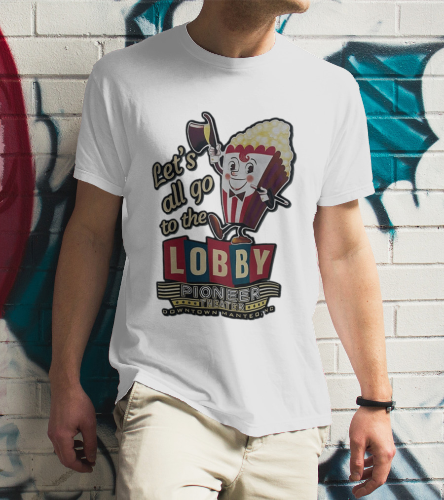 Let's All Go To The Lobby Pioneer Theater Downtown Manteo NC Popcorn T-Shirt