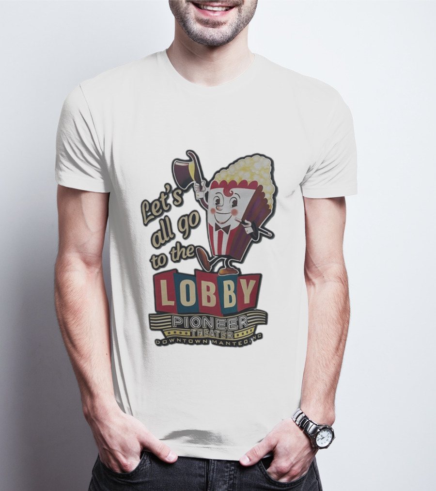 Let's All Go To The Lobby Pioneer Theater Downtown Manteo NC Popcorn T-Shirt