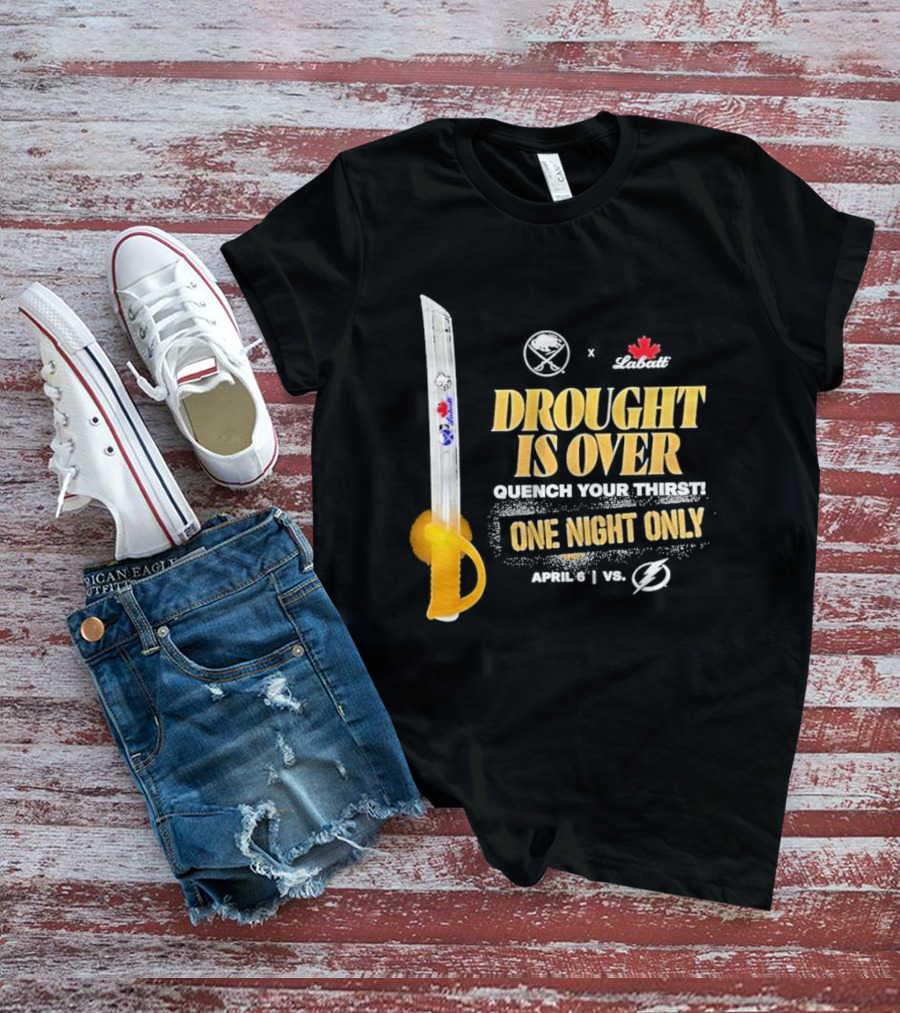 Buffalo Sabres X Labatt Drought Is Over One Night Only April 6 Vs Tampa Bay Lightning T-Shirt