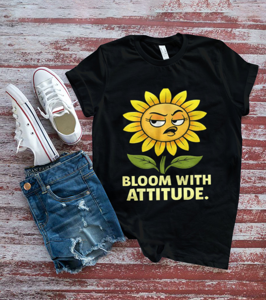 Bloom With Attitude Sunflower Sassy Expression T-Shirt