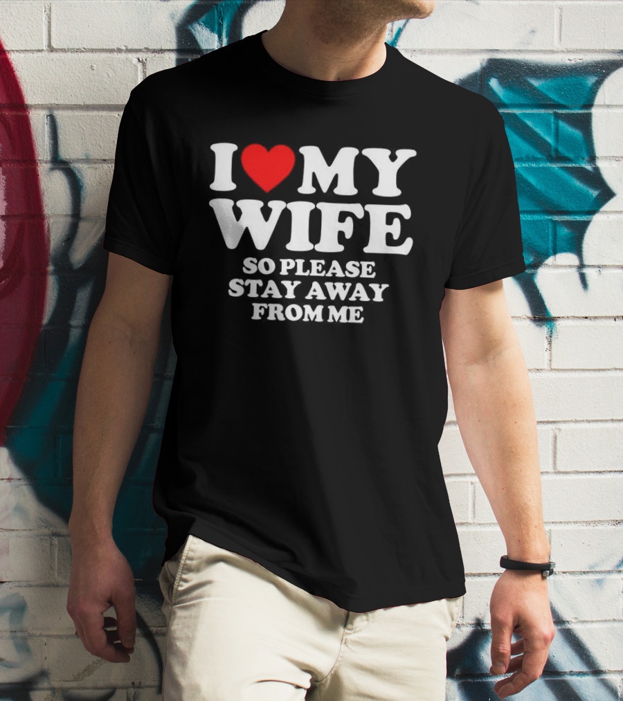 Daniel I Love My Wife So Please Stay Away From Me T-Shirt