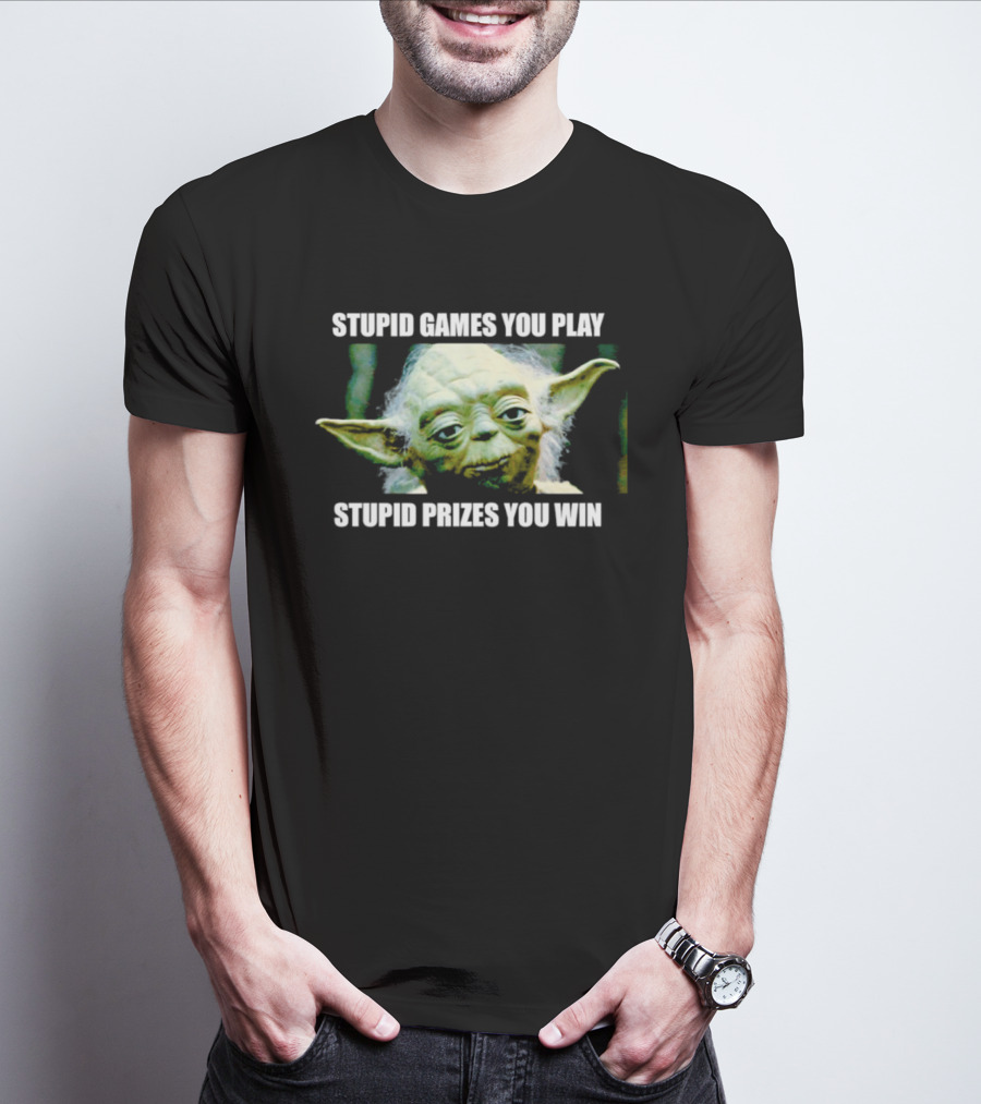 Stupid Games You Play Stupid Prizes You Win Yoda Star Wars Meme T-Shirt
