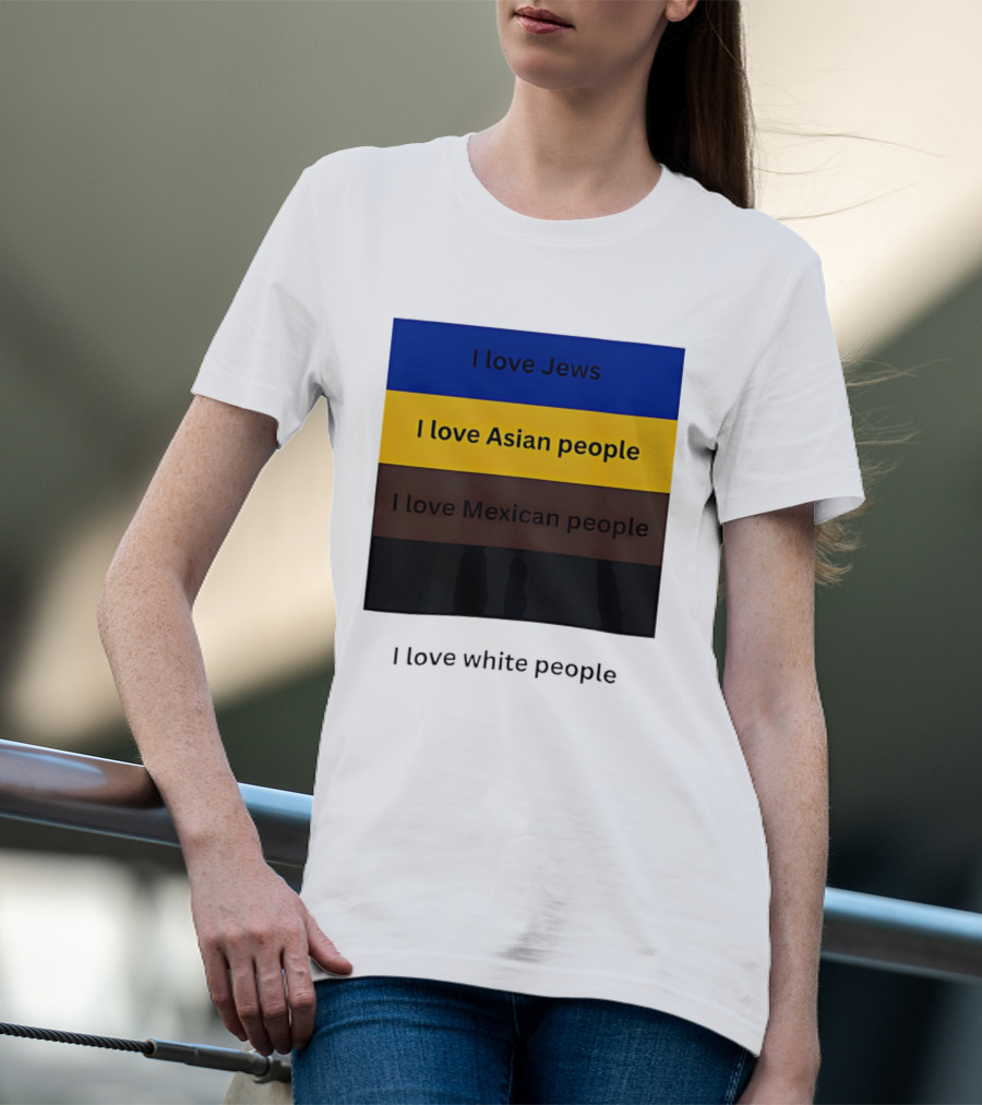 I Love Jews Asian Mexican White People Inclusivity Message T-Shirt