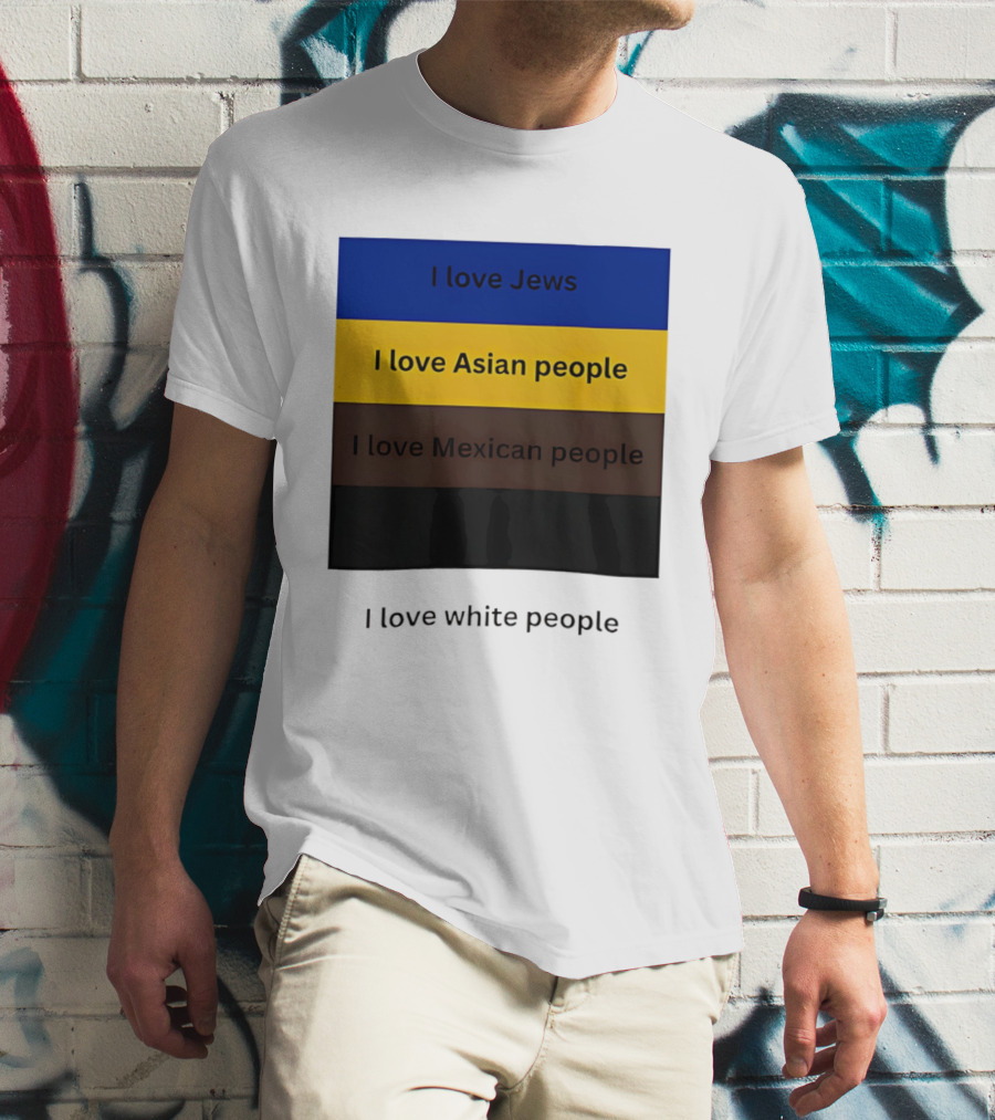 I Love Jews Asian Mexican White People Inclusivity Message T-Shirt