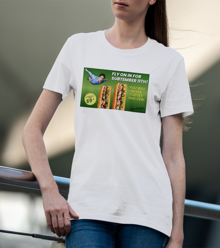 Fly On In For Subtember 11th You Will Never Forget This Deal Eat Fresh T-Shirt
