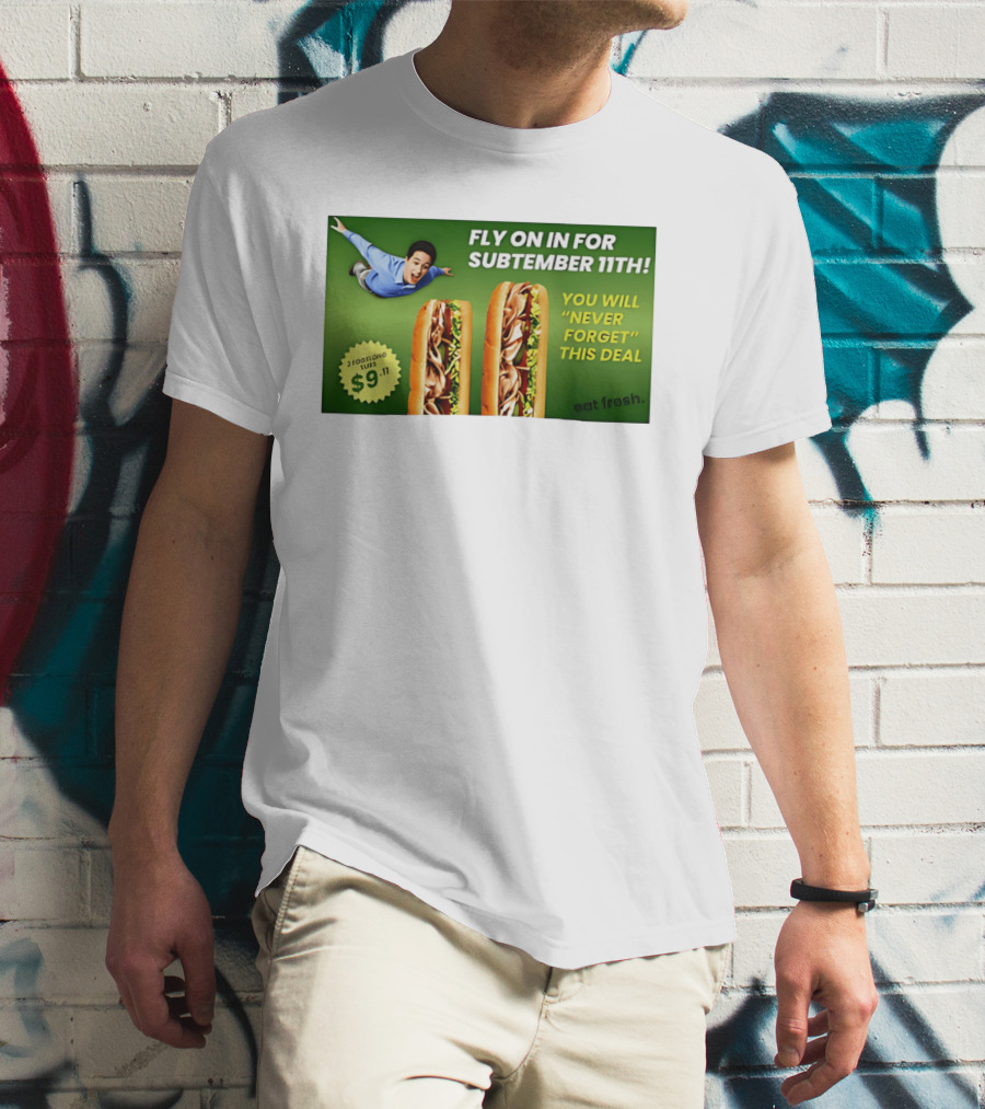 Fly On In For Subtember 11th You Will Never Forget This Deal Eat Fresh T-Shirt
