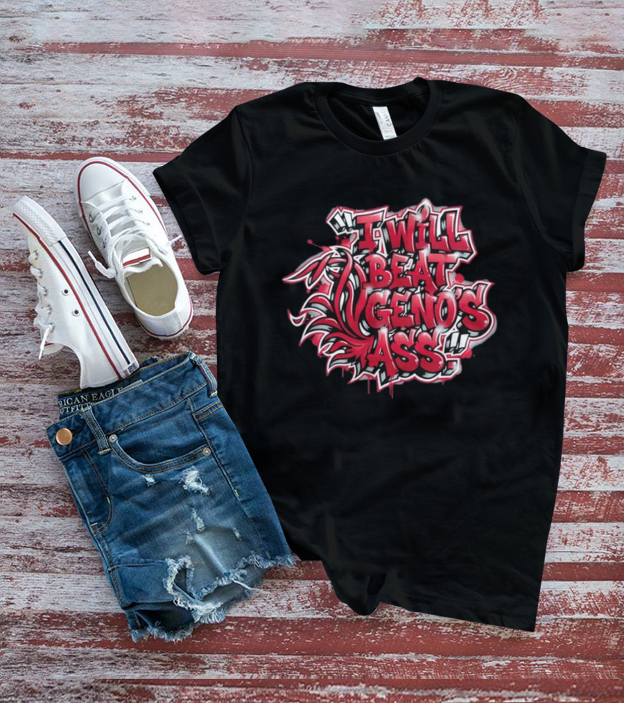 I Will Beat Geno's Ass Graffiti Style Red And White Text With Dynamic T-Shirt