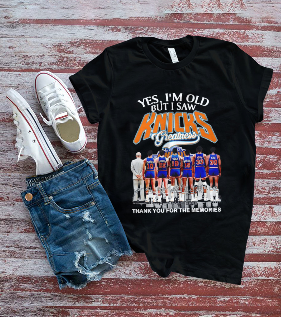Yes I'm Old But I Saw Knicks Greatness New York Memories T-Shirt