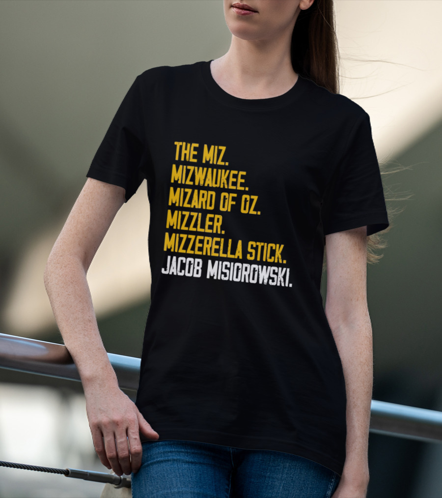 The Miz Mizwaukee Mizard Of Oz Mizzler Mizzerella Stick Jacob Misiorowski T-Shirt