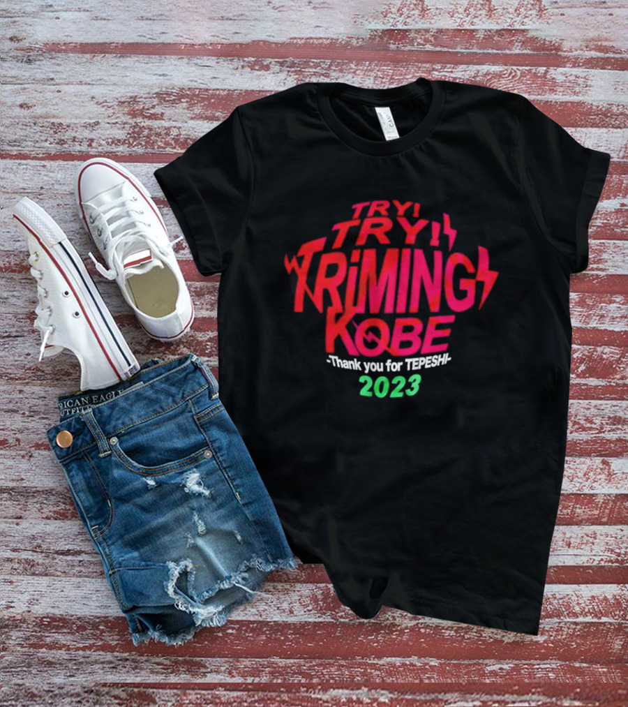 Try Try Triming Kobe Thank You For Tepeshi 2023 T-Shirt