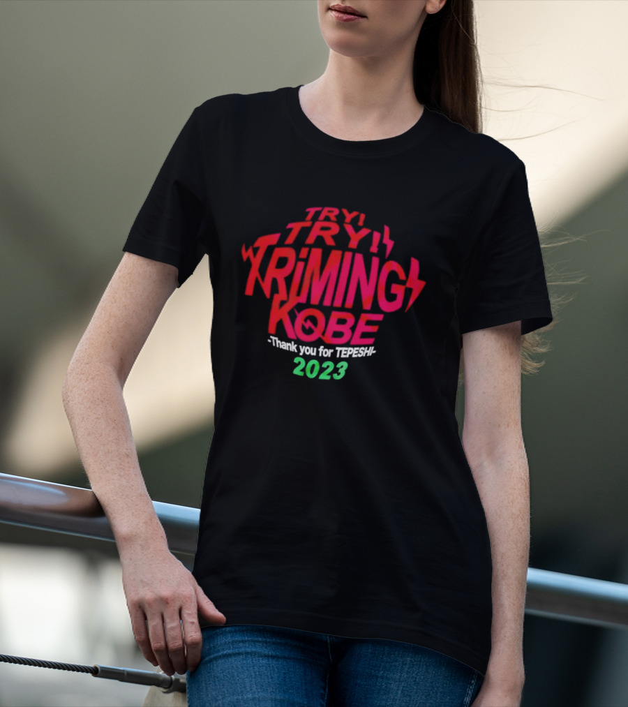 Try Try Triming Kobe Thank You For Tepeshi 2023 T-Shirt