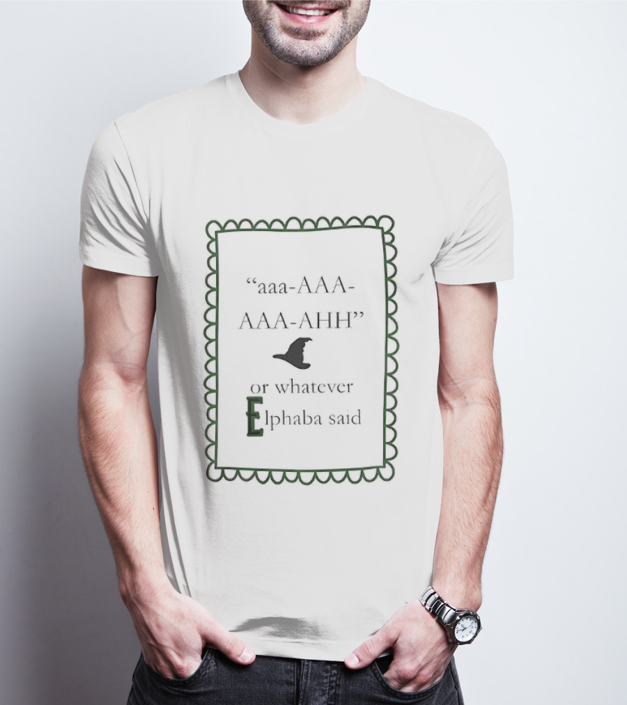 Aaa AAA AAA AHH Witch Hat Elphaba Reference T-Shirt