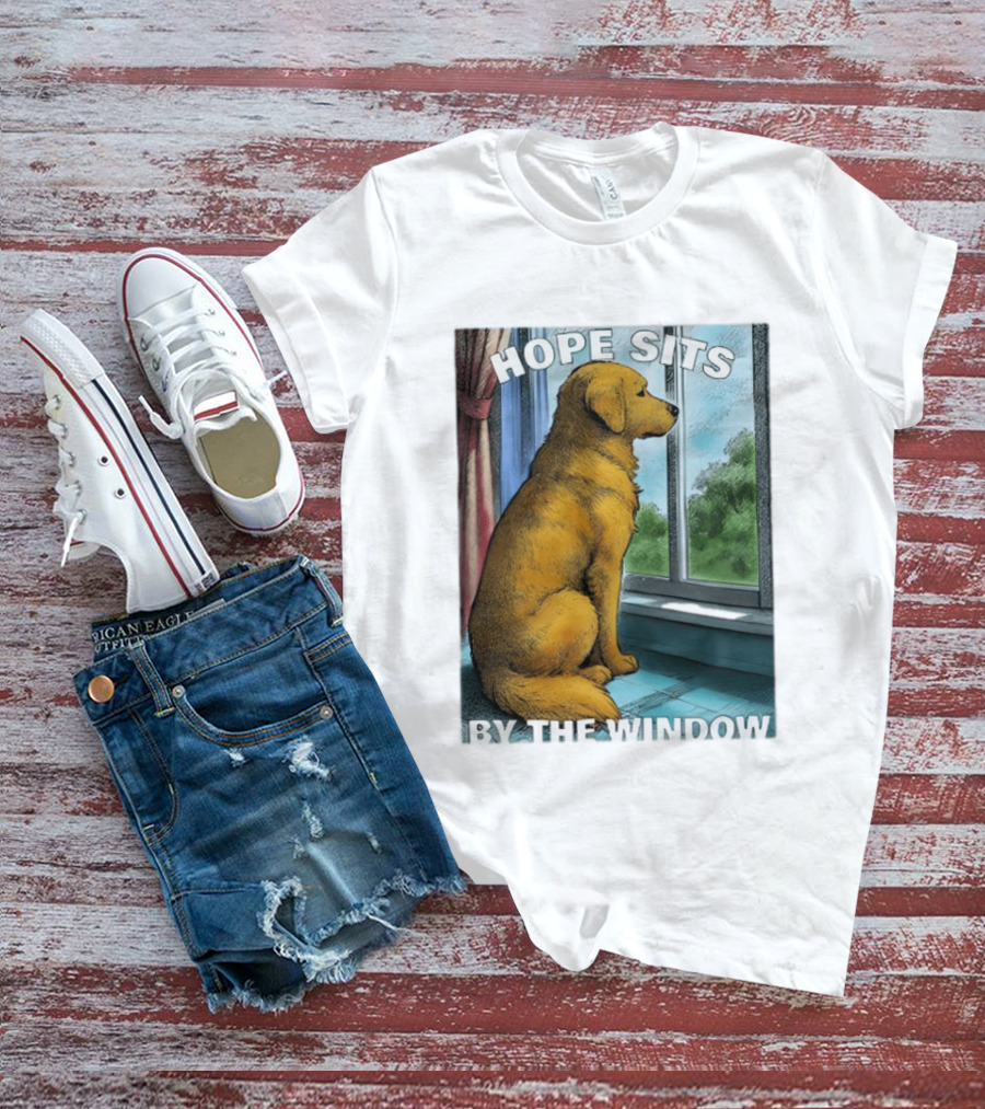 HOPE SITS BY THE WINDOW Dog Looking Out T-Shirt