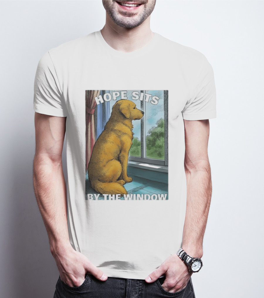 HOPE SITS BY THE WINDOW Dog Looking Out T-Shirt