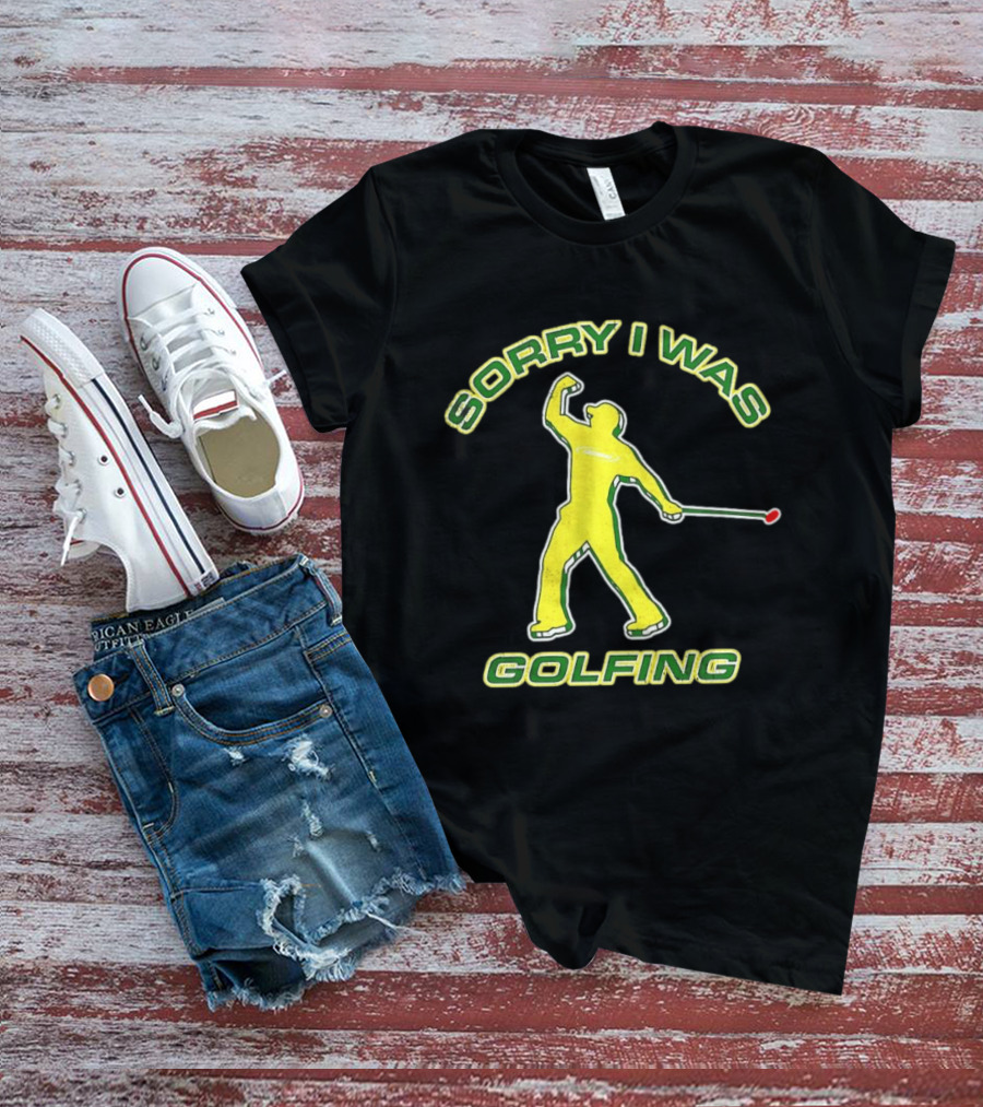 Sorry I Was Golfing Curved Golfer T-Shirt