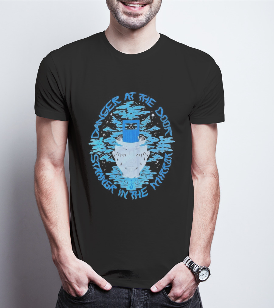 Danger At The Door Stranger In The Mirror Blue Face And Hat T-Shirt
