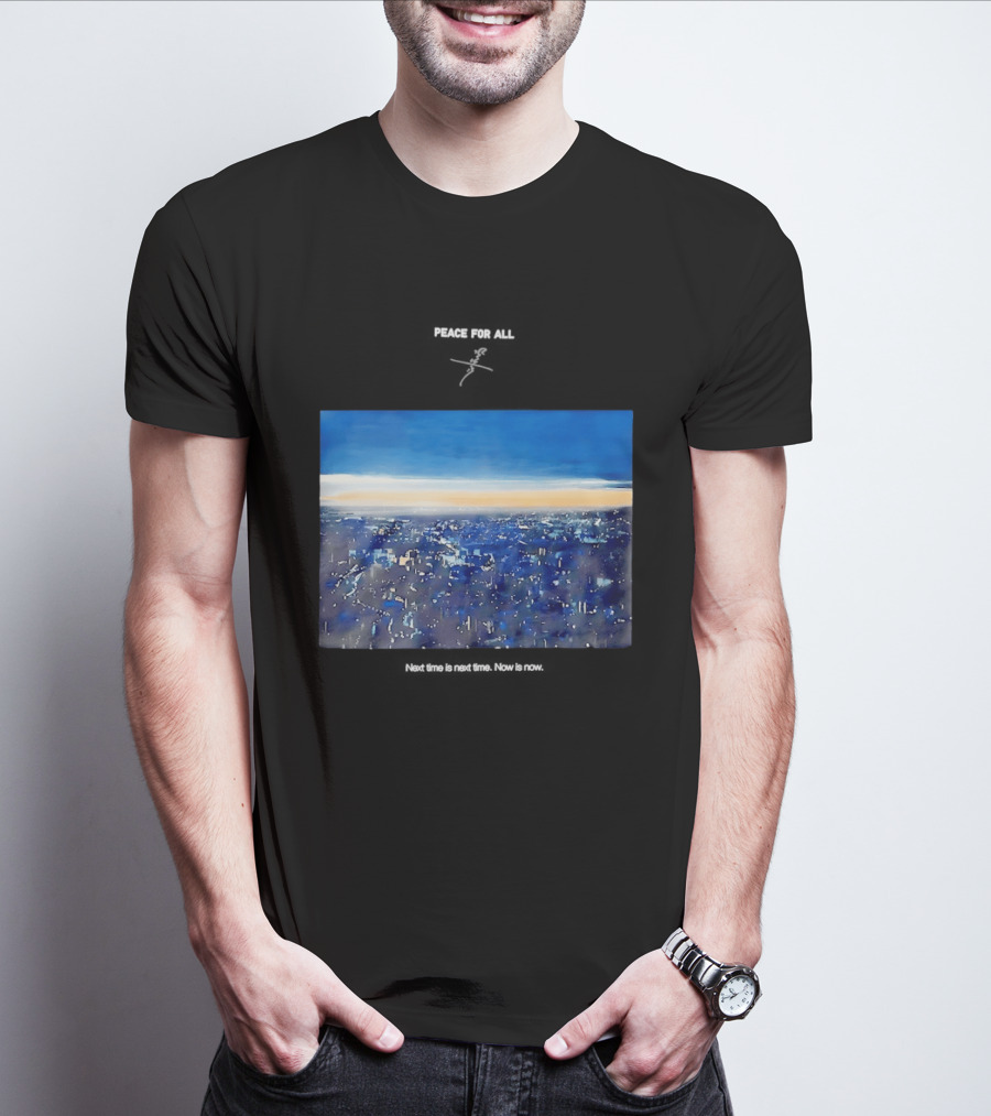 Peace For All Next Time Is Next Time Now Is Now Cityscape At Dusk T-Shirt