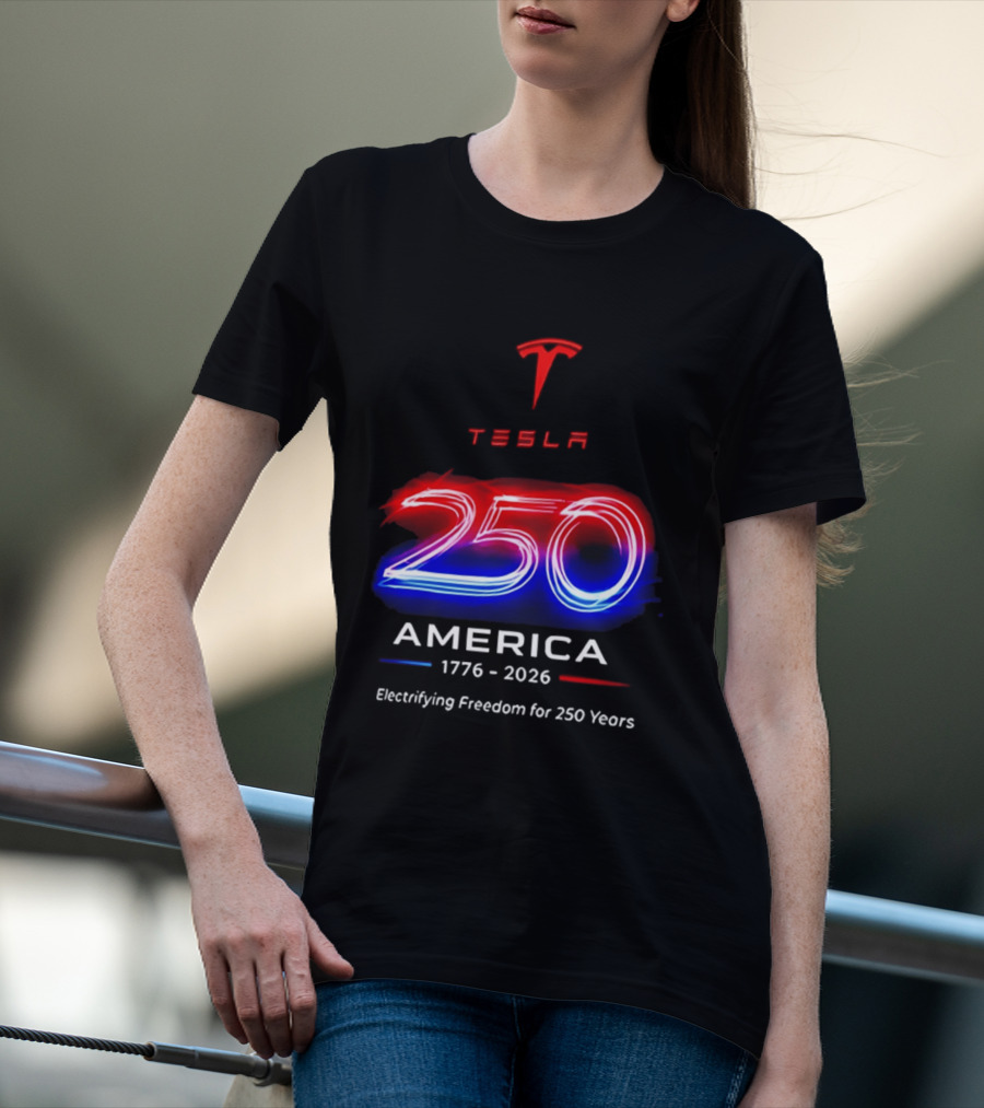 Tesla 250 America 1776 To 2026 Electrifying Freedom For 250 Years T-Shirt