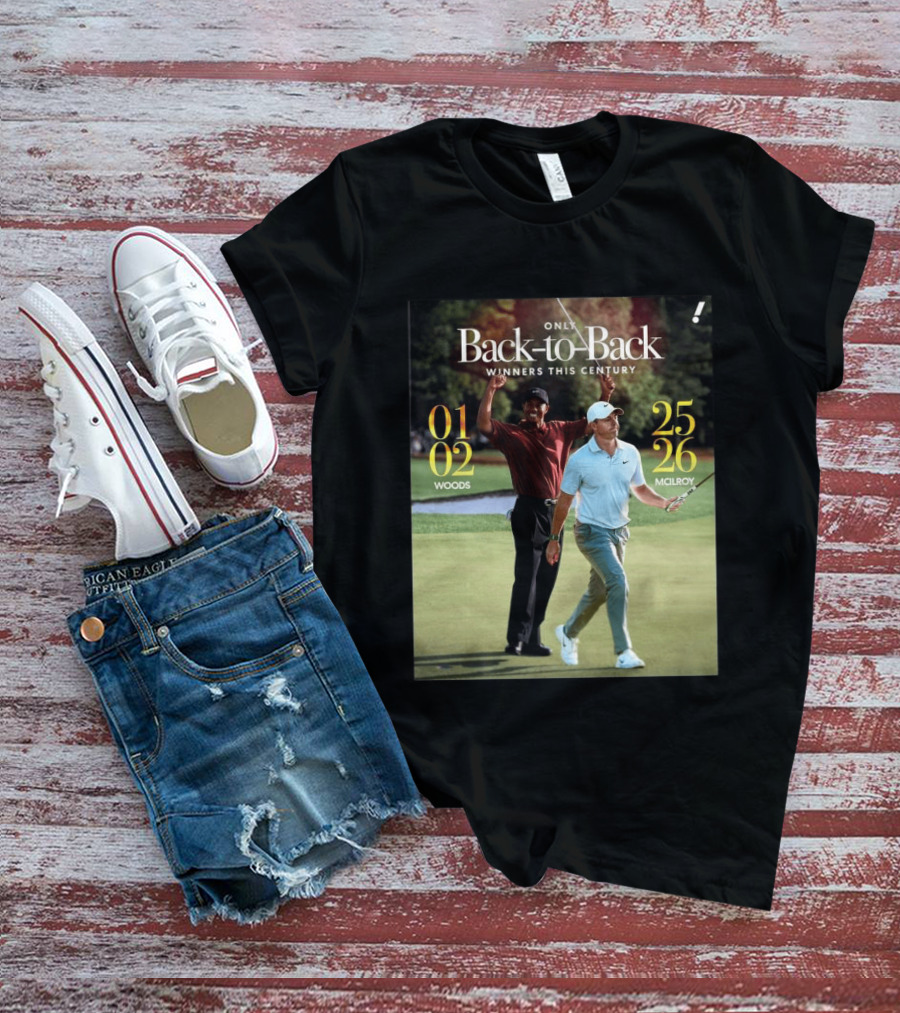 Rory McIlroy Tiger Woods Only Back To Back Winners This Century 01 02 25 26 T-Shirt