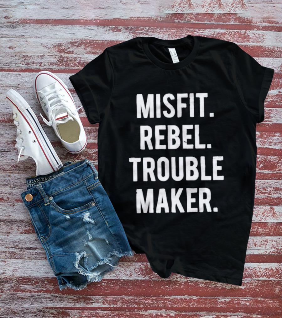 Misfit Rebel Trouble Maker T-Shirt