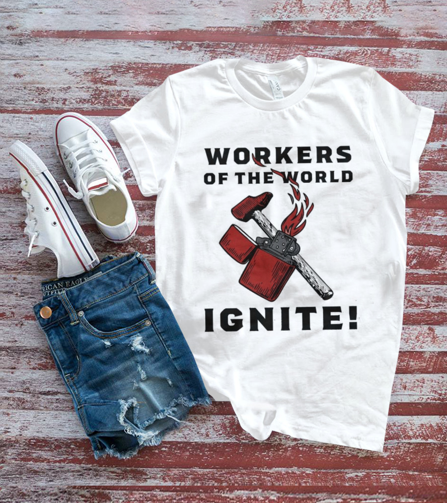 Workers Of The World Ignite Hammer Lighter Flame T-Shirt